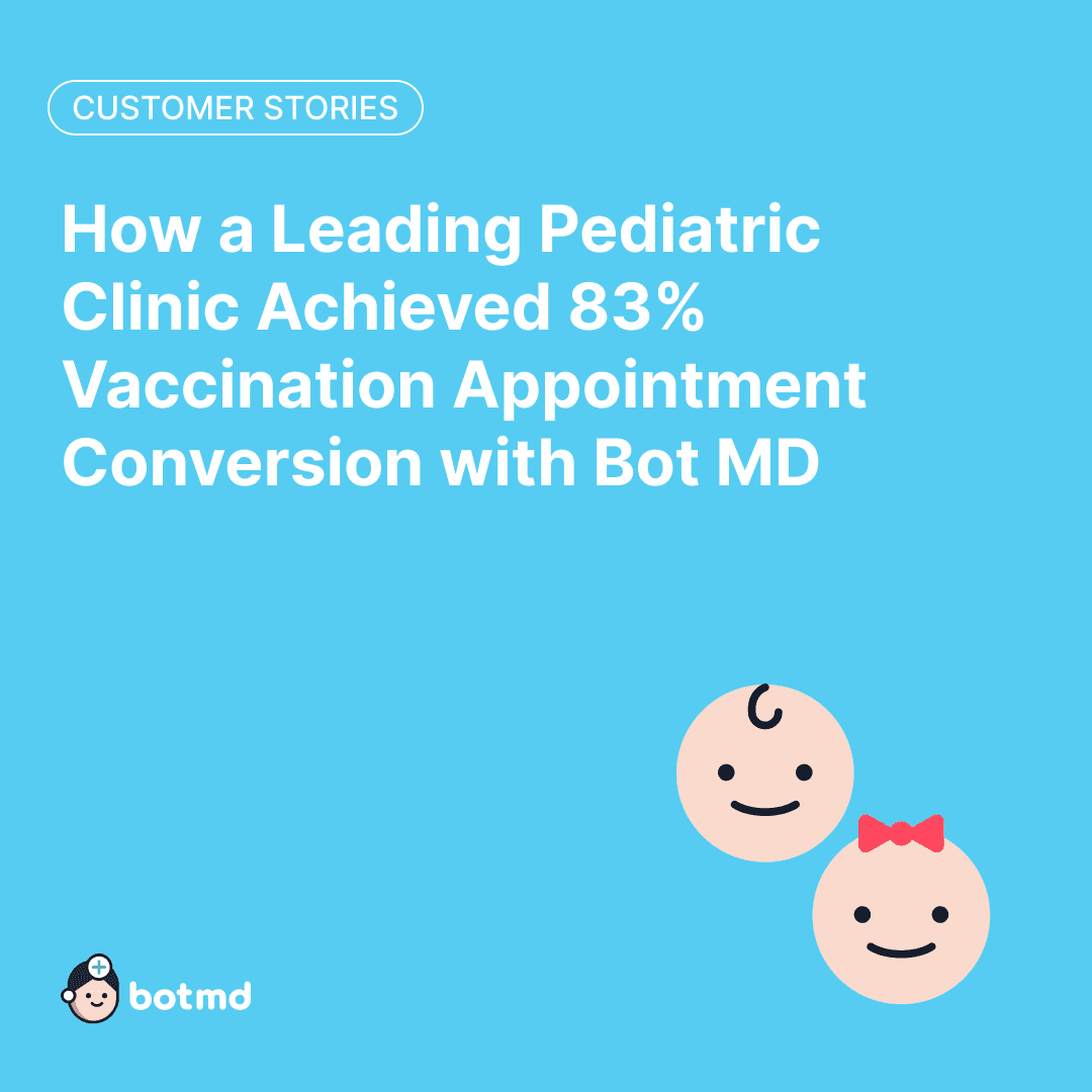 How a Leading Pediatric Clinic Achieved 83% Vaccination Appointment Conversion with Bot MD